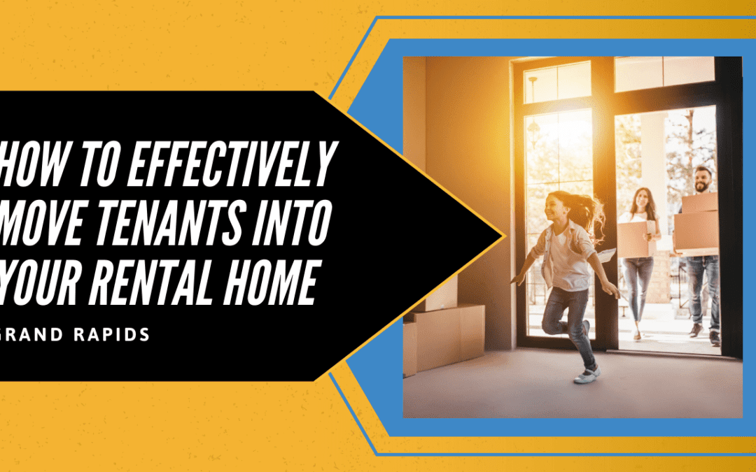 How to Effectively Move Tenants into Your Grand Rapids Rental Home