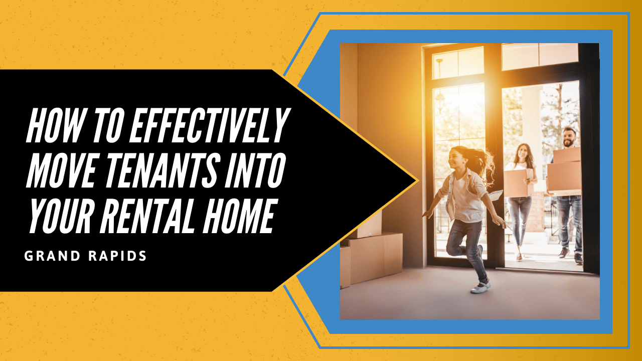 How to Effectively Move Tenants into Your Grand Rapids Rental Home