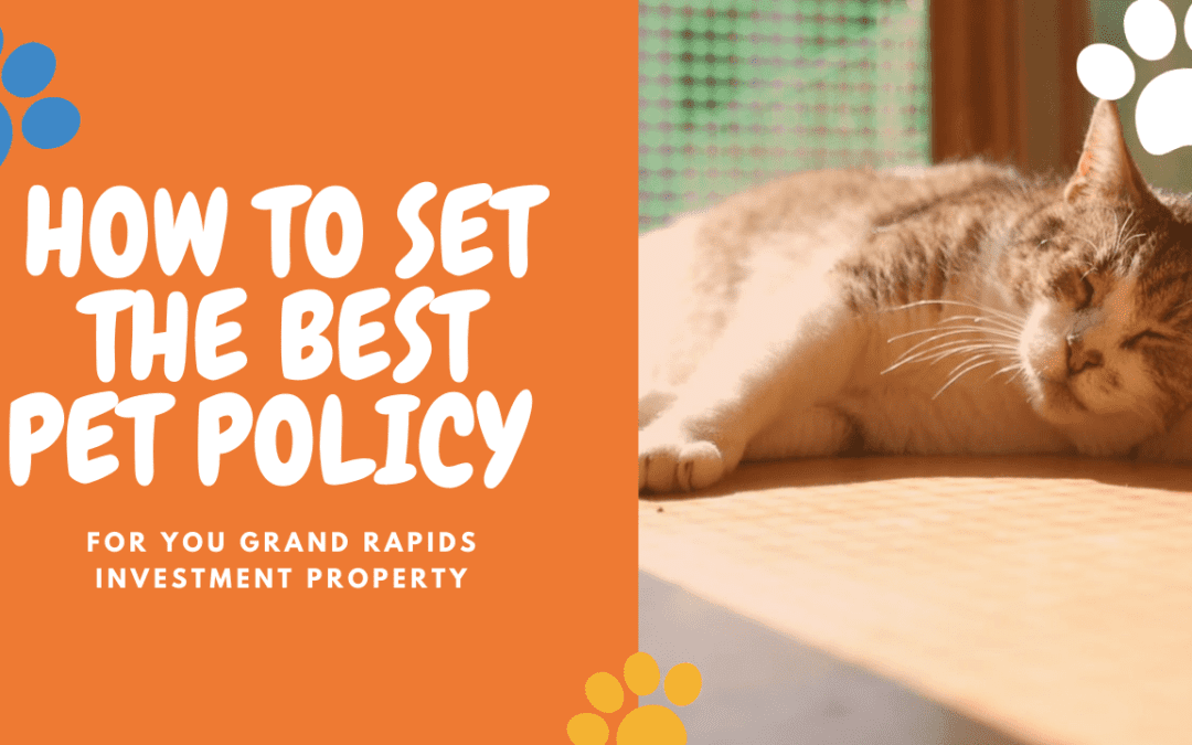 How to Set the Best Pet Policy for You Grand Rapids Investment Property