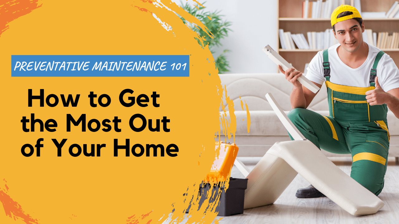 Preventative Maintenance 101 – How to Get the Most Out of Your Grand Rapids Home