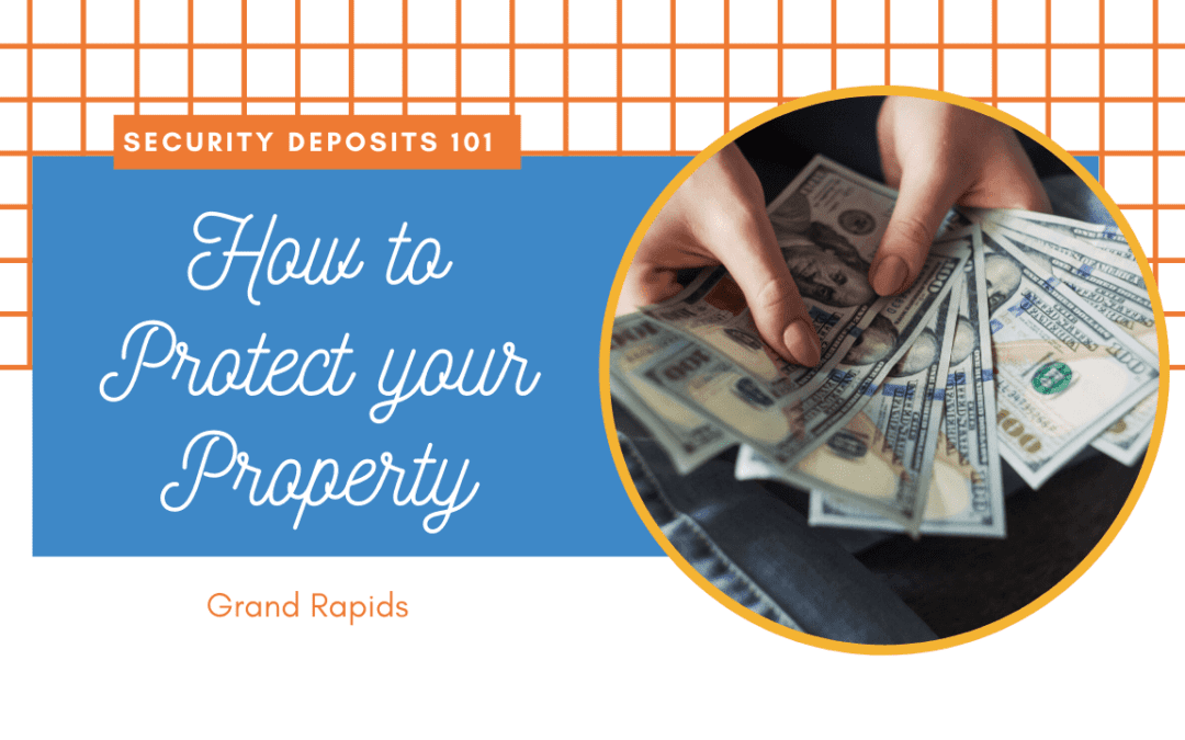 Security Deposits 101 – How to Protect your Grand Rapids Property