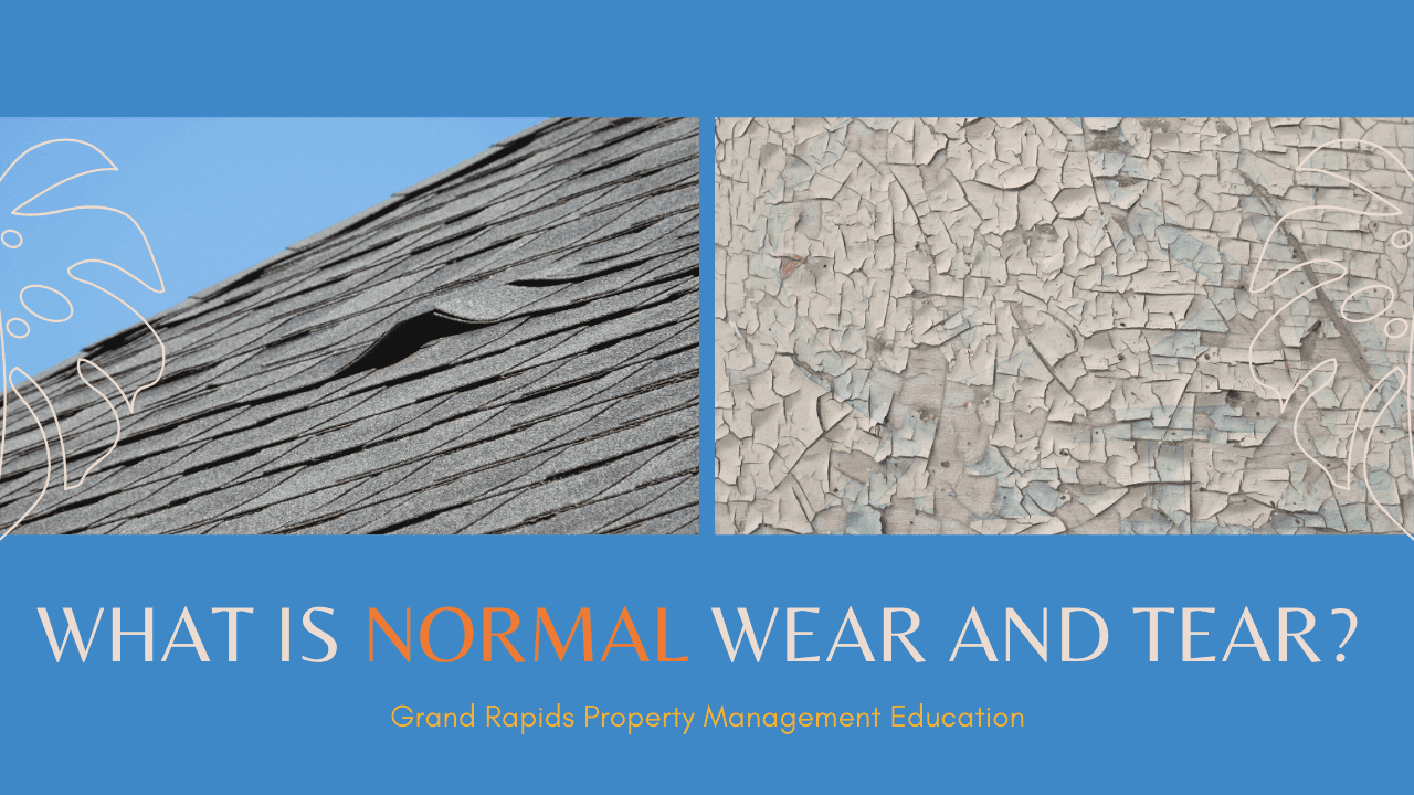 What is normal Wear and Tear? Grand Rapids Property Management Education